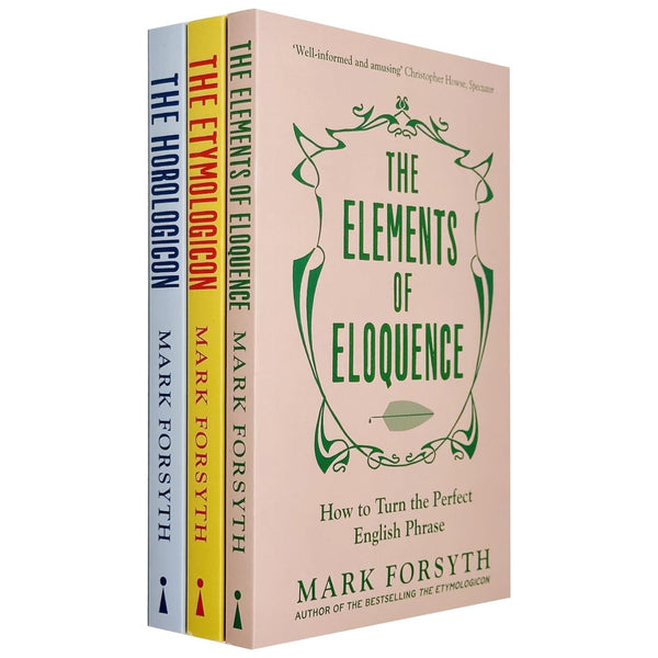 Mark Forsyth 3 Book Set Collection ( The Elements Of Eloquence,The Etymologicon,The Horologicon )