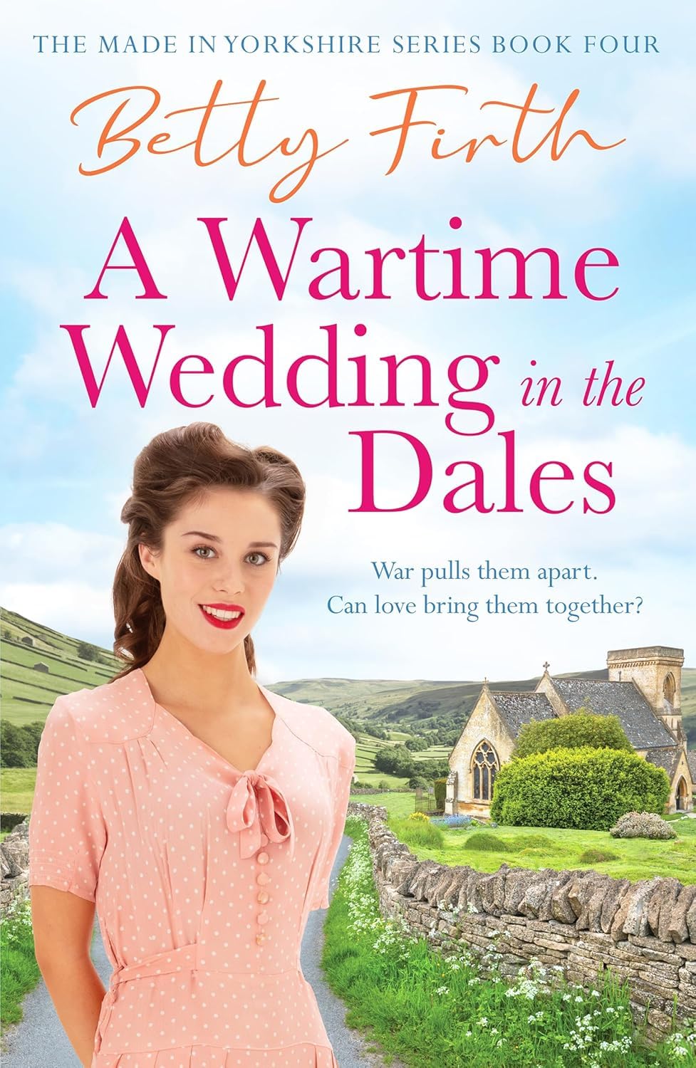 Made in Yorkshire Series 5 Books Collection Set By Betty Firth (Brighter Skies in the Dales,A New Home in the Dales,Little Miracle in the Dales,Wartime Wedding in the Dales and War Comes to the Dales)
