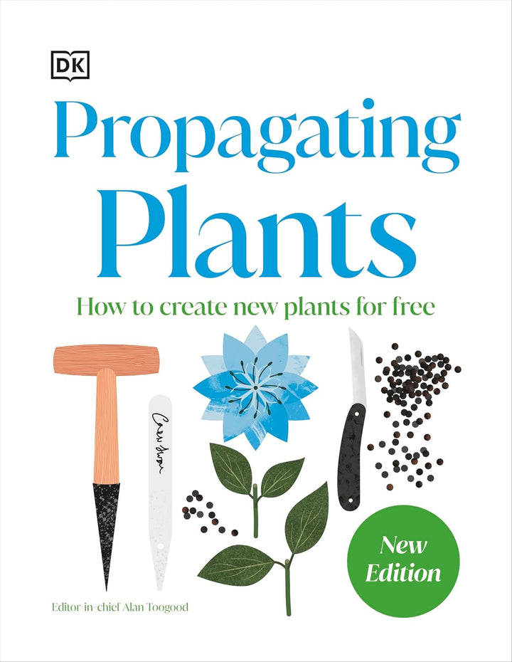 RHS Propagating Plants: How to Create New Plants for Free  Book by Alan Toogood & DK | Gardening, Plant Care, Propagation, Horticulture