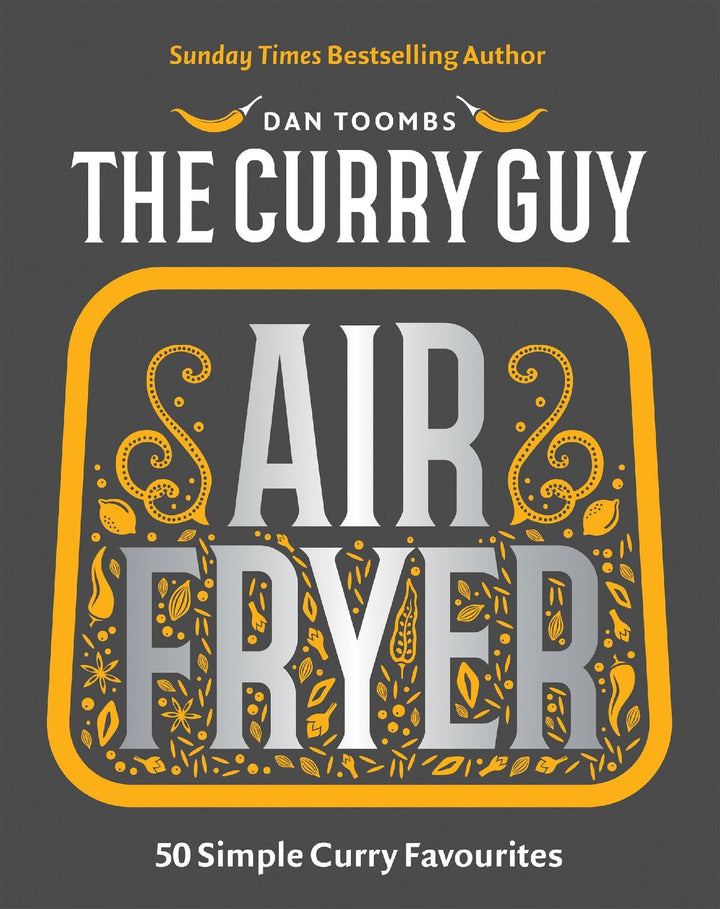 Curry Guy Air Fryer: 50 Simple Curry Favourites - Easy Air Fryer Curry Recipes Cookbook by Dan Toombs