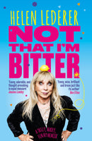 Not That I'm Bitter - A Truly, Madly, Funny Memoir by Helen Lederer