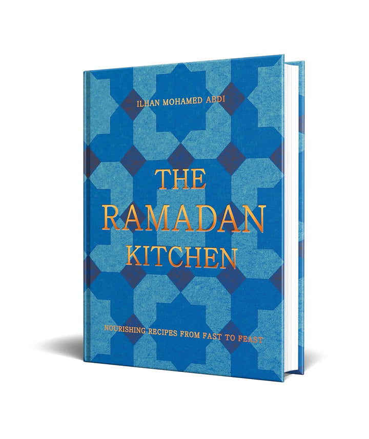 The Ramadan Kitchen: Nourishing Modern Recipes Book Inspired by Muslim Home Cooking