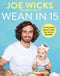 Wean in 15: Up-to-Date Parenting Book with 100 Quick & Healthy Recipes for Baby Food, Toddler Meals, and Family Nutrition (Hardback)