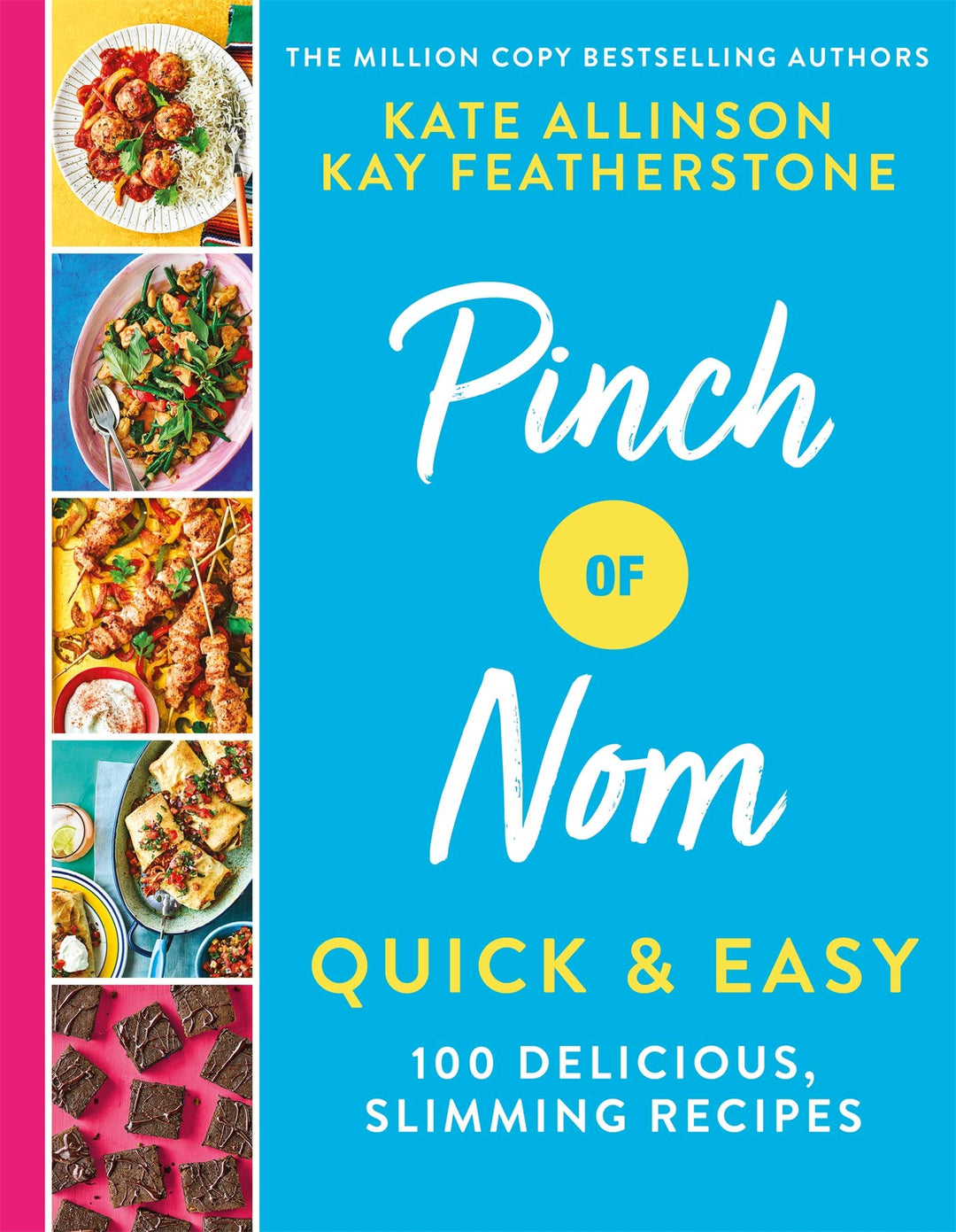 Pinch of Nom Quick & Easy Cookbook – 100 Healthy, Slimming Recipes by Kay Featherstone & Kate Allinson | Quick Meals, Low-Calories & Weight Loss Tips
