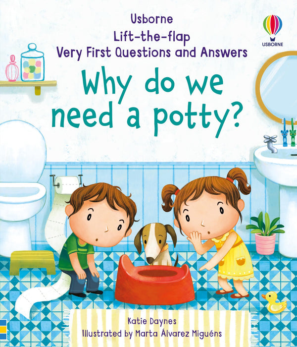 Why Do We Need A Potty? (Very First Lift-the-Flap Questions and Answers): 1 (Very First Questions and Answers)