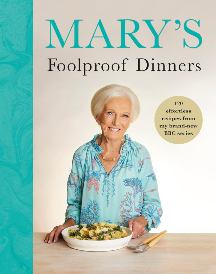 Mary's Foolproof Dinners: 120 effortless recipes from my brand-new BBC series: The Sunday Times Bestseller Book (Hardcover)