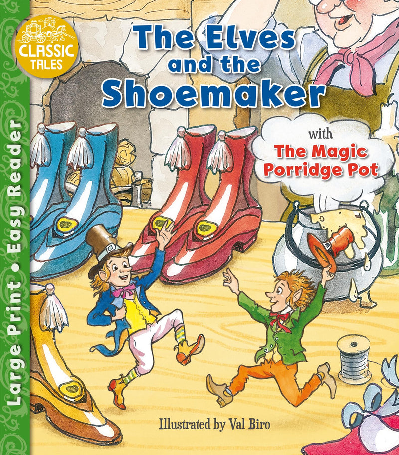 The Elves and the Shoemaker and The Magic Porridge Pot - Classic Tales Easy Readers For Ages 5+
