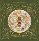 Paint With Thread Book : Through the Seasons: A step-by-step guide to embroidery