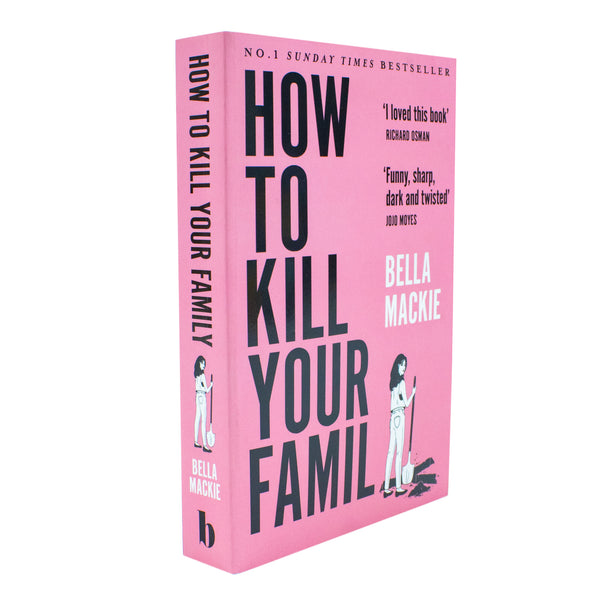 How To Kill Your Family By Bella Mackie