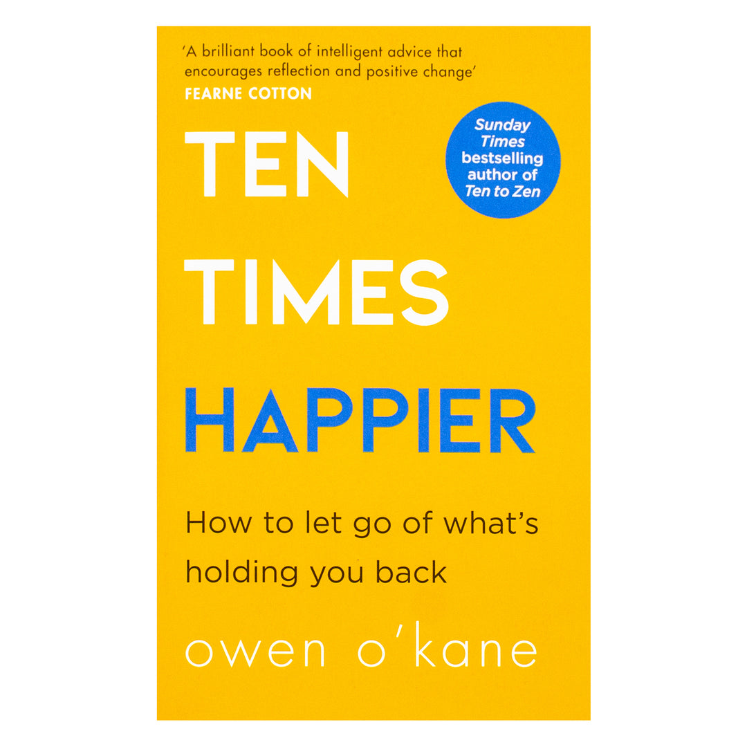 Ten Times Happier  A guide on how to let go of whats holding you back