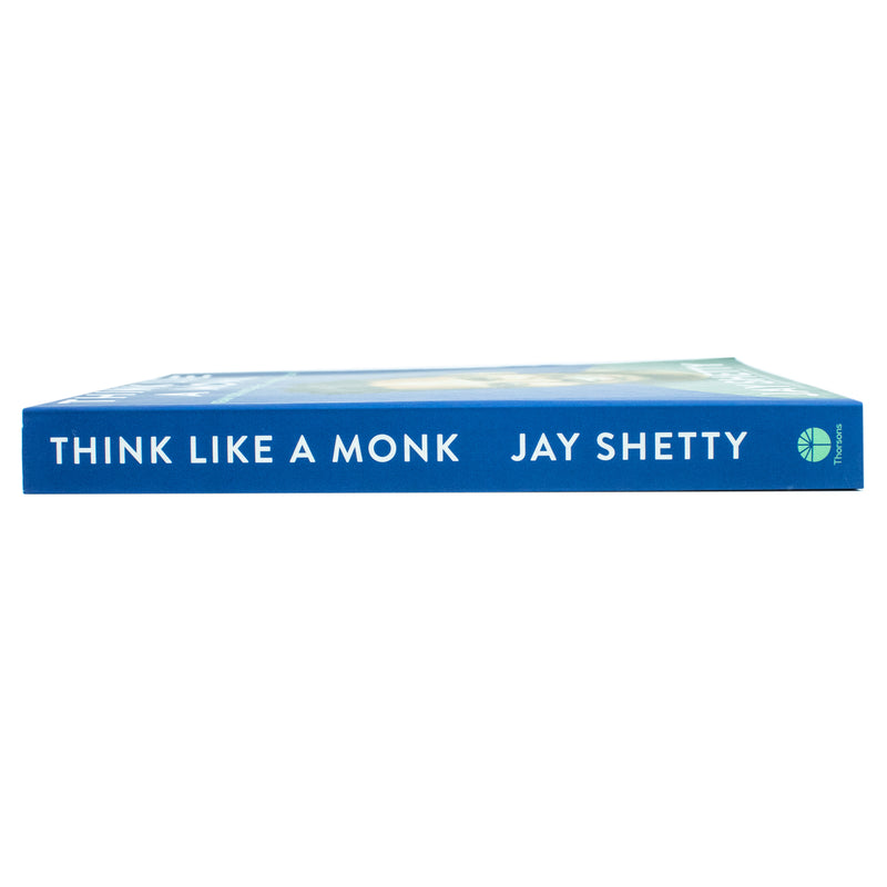 Think Like a Monk: The secret of how to harness the power of positivity and be happy now By Jay Shetty