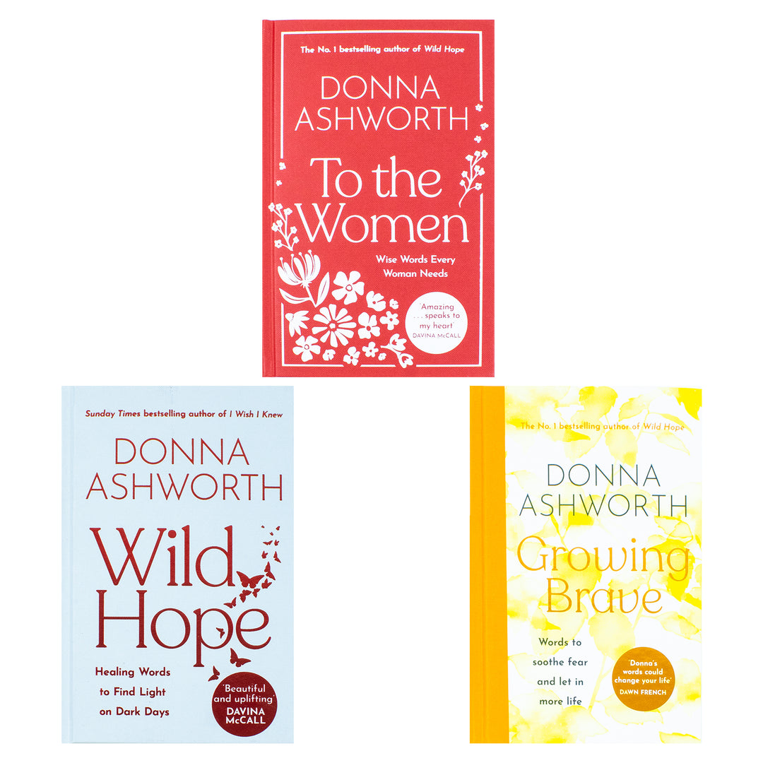 Donna Ashworth Collection 3 Books Set (Wild Hope, Growing Brave & To the Women)
