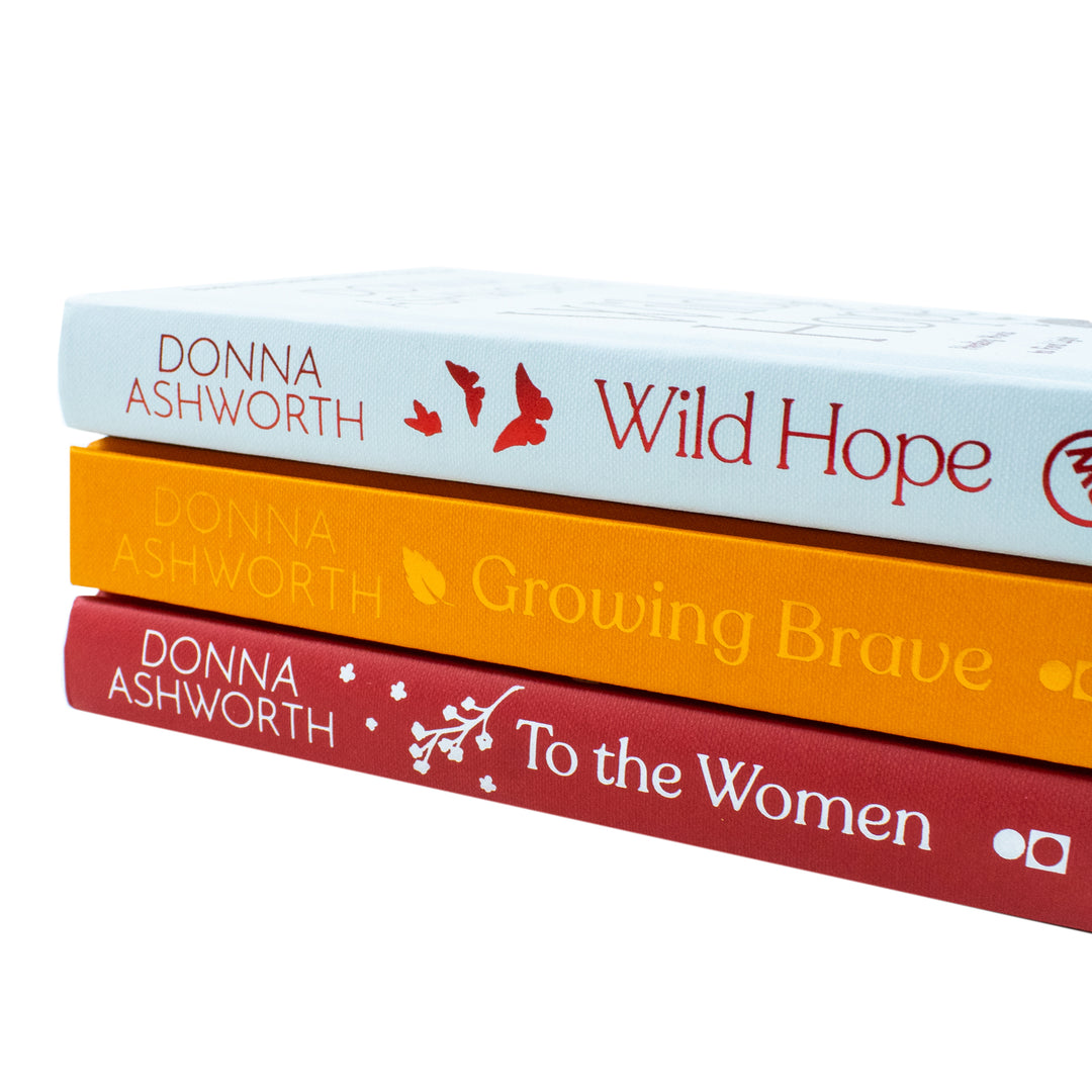 Donna Ashworth Collection 3 Books Set (Wild Hope, Growing Brave & To the Women)