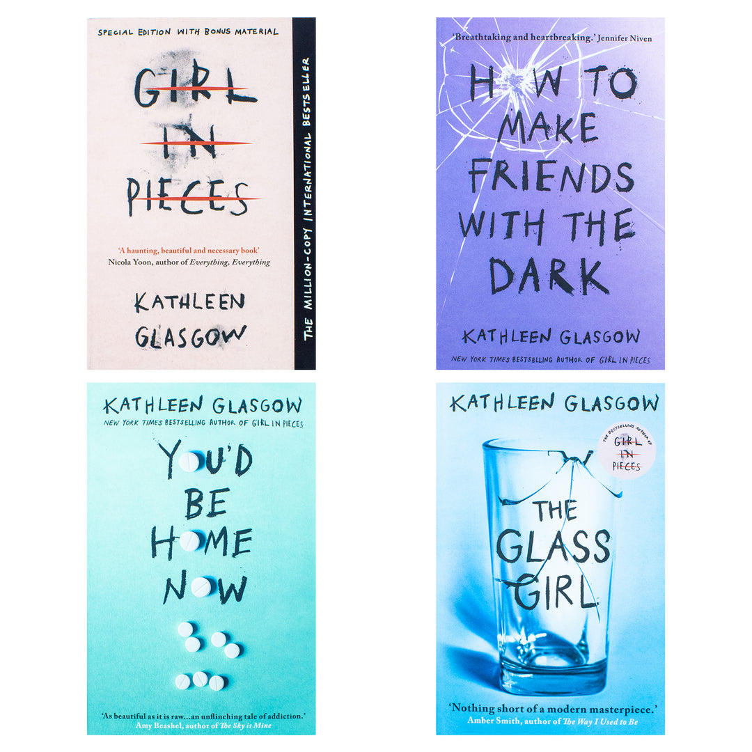 Kathleen Glasgow 4 Book Set – Girl in Pieces, You’d Be Home Now, The Glass Girl & How to Make Friends | YA Fiction, Emotional & Coming-of-Age