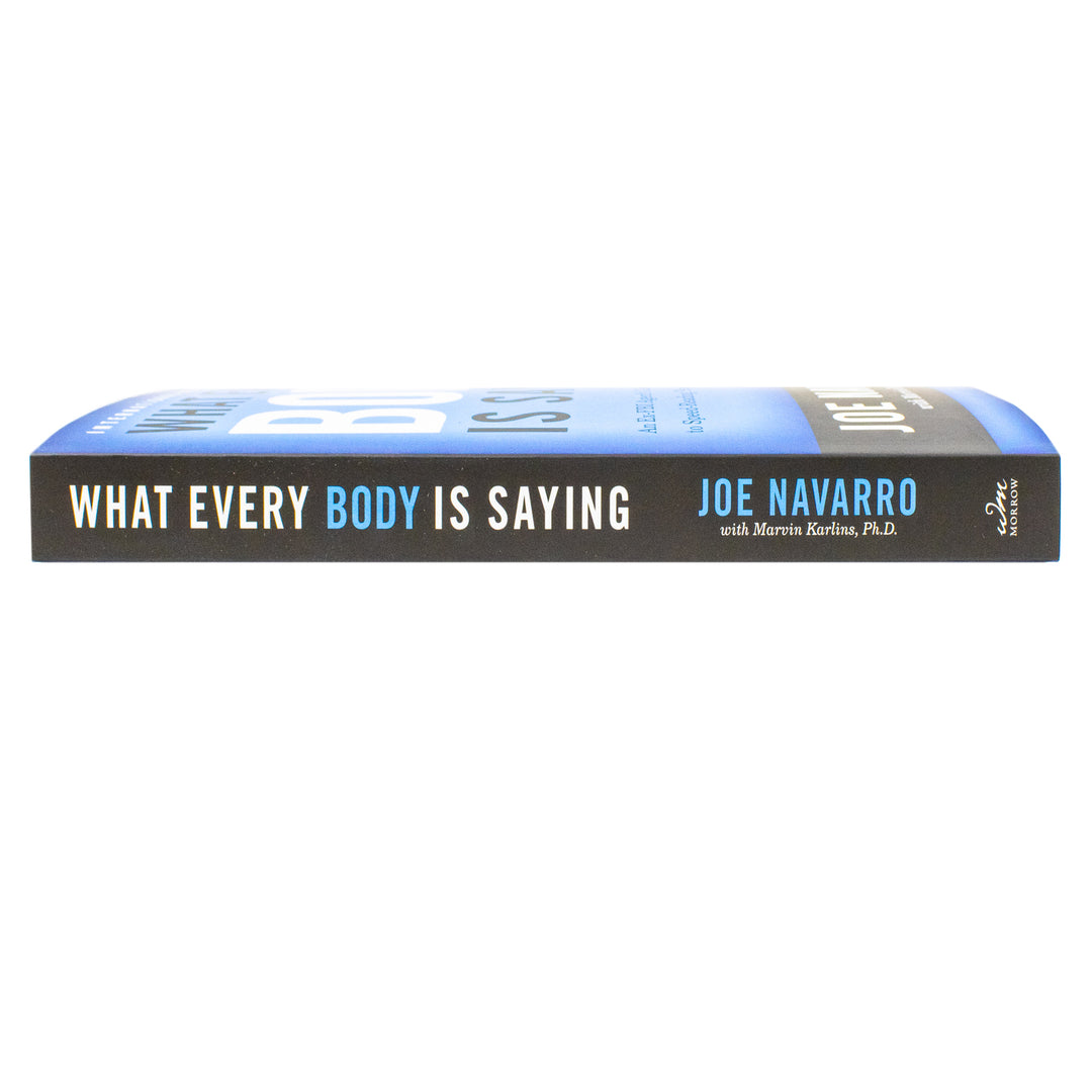 What Every BODY is Saying: An Ex-FBI Agent's Guide to Speed-Reading People Book - Mastering Body Language to Improve Relationships, Build Trust, and Boost Confidence by Joe Navarro