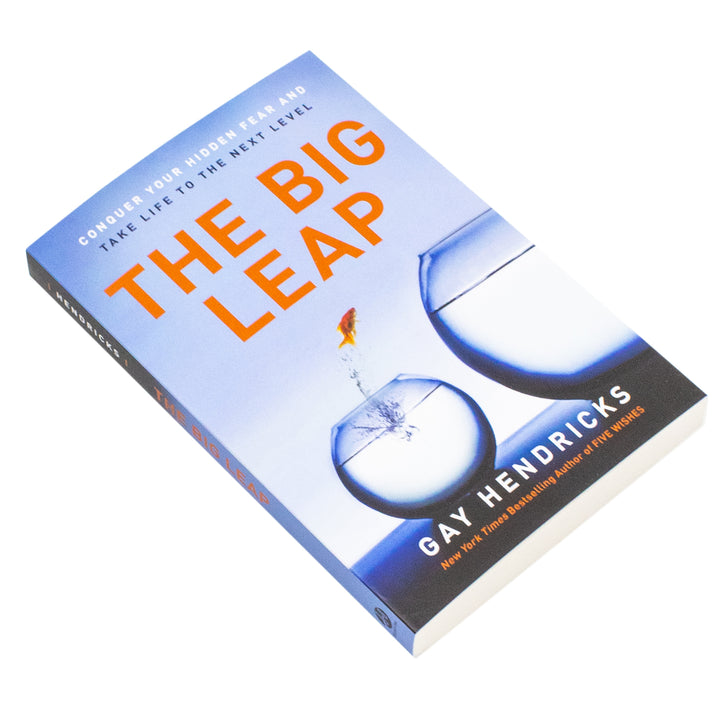 The Big Leap: Conquer Your Hidden Fear and Take Life to the Next Level Book by Gay Hendricks- A Transformative Guide to Overcoming Fears and False Beliefs for Personal Growth and Success