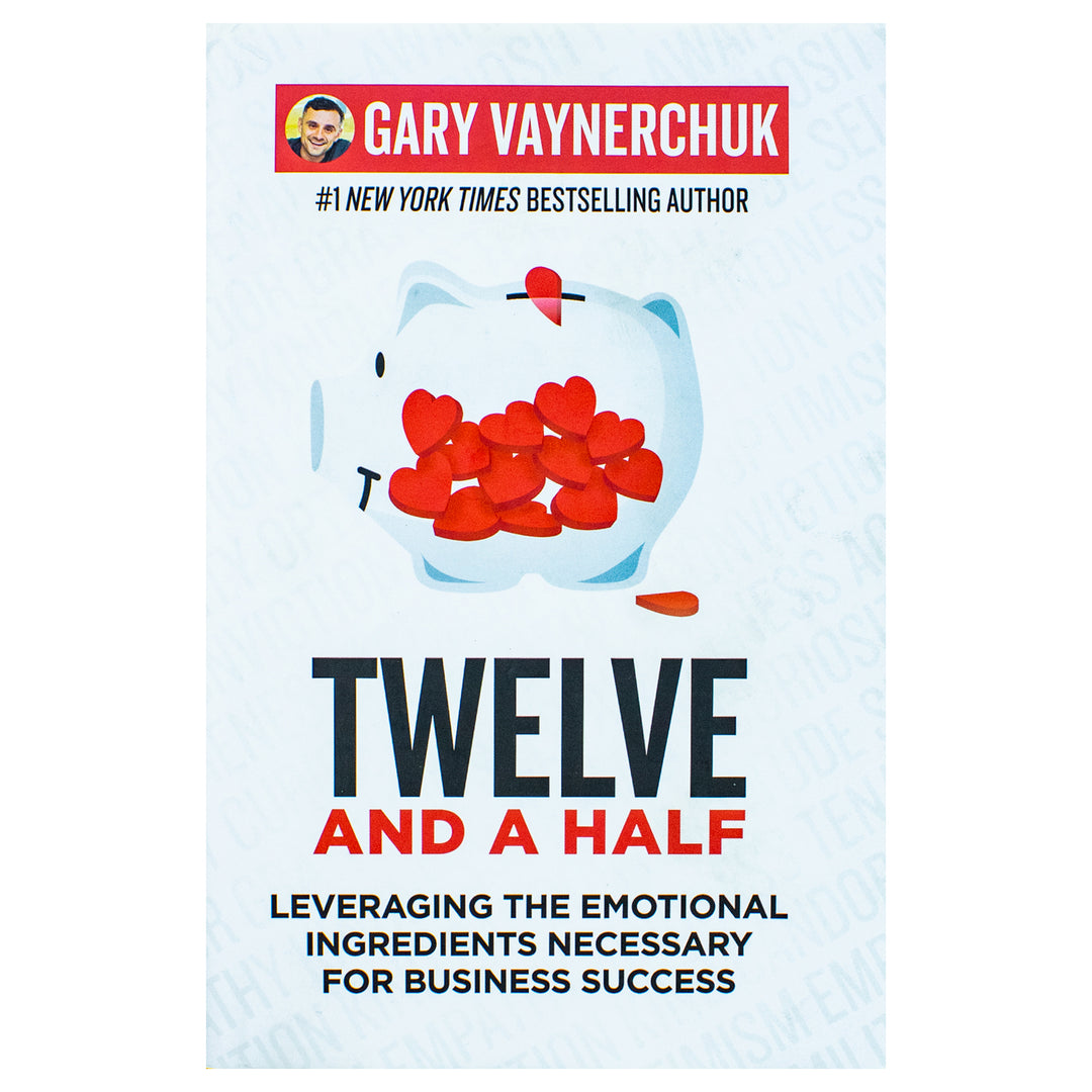 Twelve and a Half: Leveraging the Emotional Ingredients Necessary for Business Success Book