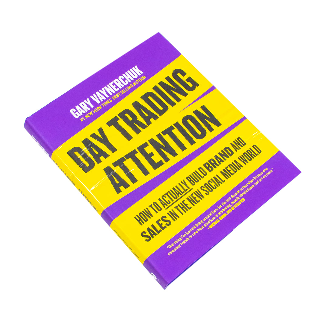 Day Trading Attention: How to Build Brand Awareness and Increase Sales on Social Media By Gary Vaynerchuk