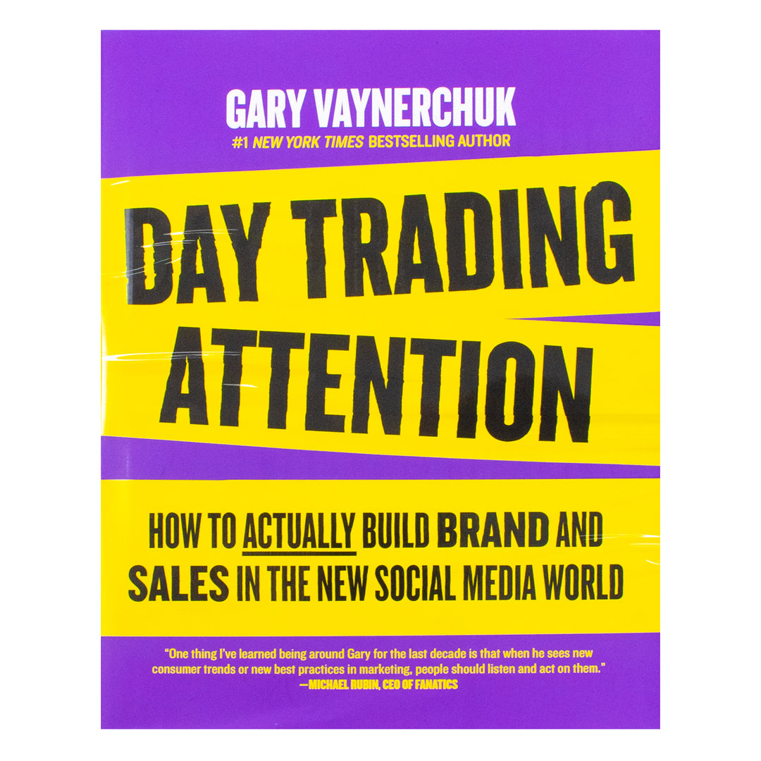 Day Trading Attention: How to Build Brand Awareness and Increase Sales on Social Media By Gary Vaynerchuk