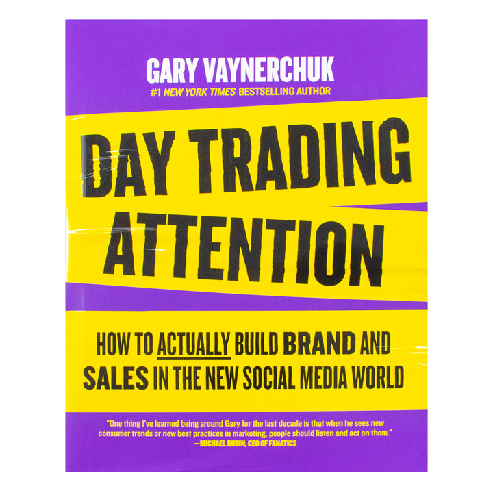 Day Trading Attention: How to Build Brand Awareness and Increase Sales on Social Media By Gary Vaynerchuk