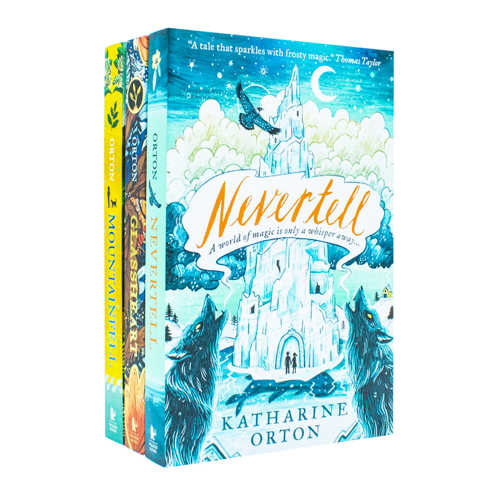 Katharine Orton 3 Books Collection Set (Nevertell, Glassheart & Mountainfell)