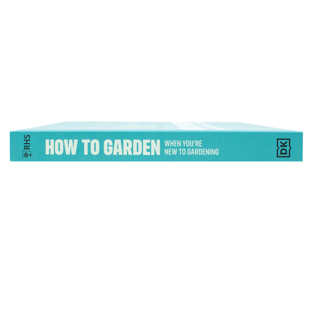 RHS How to Garden When You're New to Gardening, The Basics for Absolute Beginners, Perfect for beginners