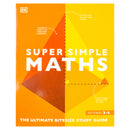 Super Simple Maths: The Ultimate Bitesize Study Guide