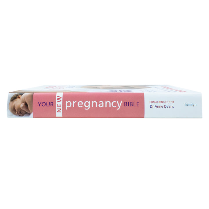 Your New Pregnancy Bible Book: The Ultimate Guide to Pregnancy, Childbirth & Early Parenthood by Dr. Anne Deans