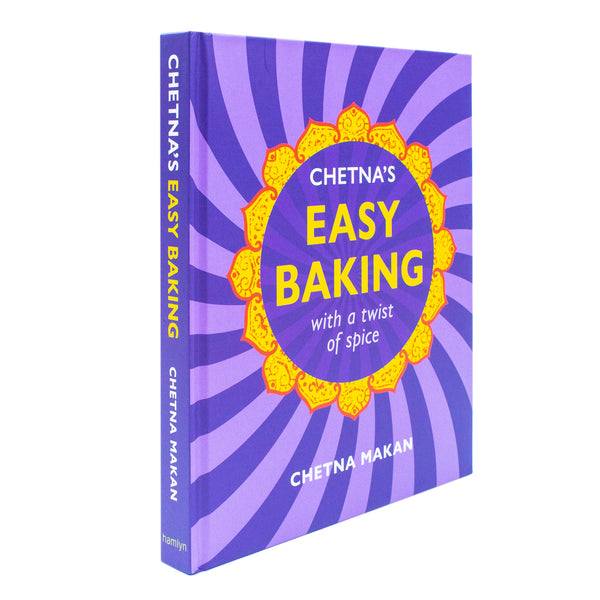 Chetna's Easy Baking: with a twist of spice By Chetna Makan