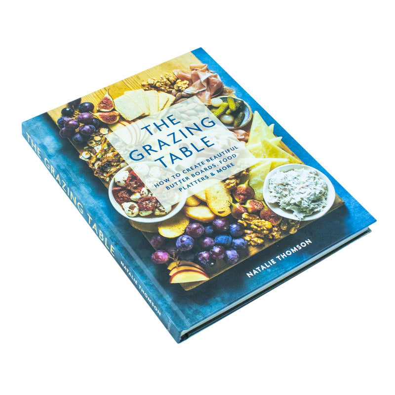 The Grazing Table Book: Create Butter Boards & Food Platters by Natalie Thomson - Perfect for Gatherings, Recipes, Entertaining, Party Food