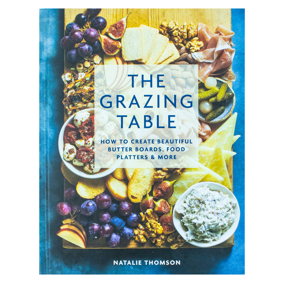 The Grazing Table Book: Create Butter Boards & Food Platters by Natalie Thomson - Perfect for Gatherings, Recipes, Entertaining, Party Food