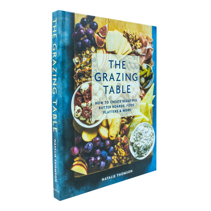 The Grazing Table Book: Create Butter Boards & Food Platters by Natalie Thomson - Perfect for Gatherings, Recipes, Entertaining, Party Food
