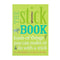 The Stick Book: Loads of things you can make or do with a stick By Fiona Danks &  Jo Schofield