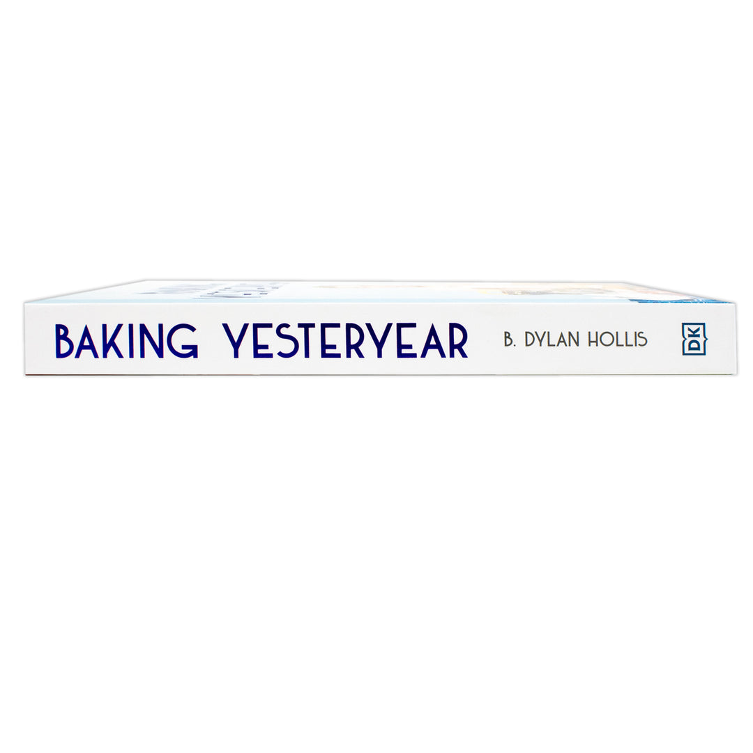 Baking Yesteryear: The Best Recipes from the 1900s to the 1980s by B. Dylan Hollis (Hardcover)