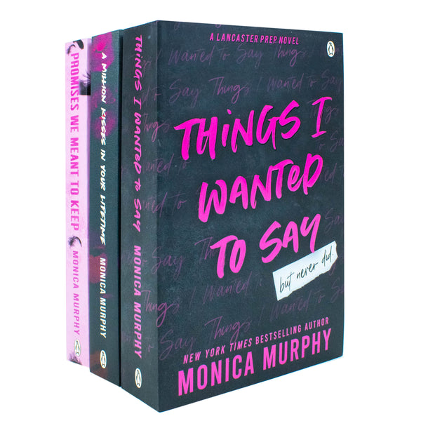 Lancaster Prep Series 3 Books Collection By Monica Murphy (Things I Wanted To Say, A Million Kisses In Your Lifetime & Promises We Meant To Keep)