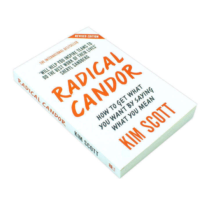 Radical Candor: Fully Revised and Updated Edition: How to Get What You Want by Saying What You Mean by Kim Scott