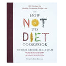 The How Not To Diet Cook Book Recipes By Michael Greger & Robin Robertson