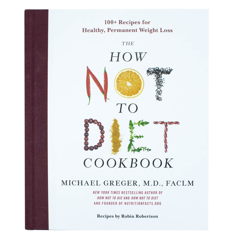The How Not To Diet Cook Book Recipes By Michael Greger & Robin Robertson