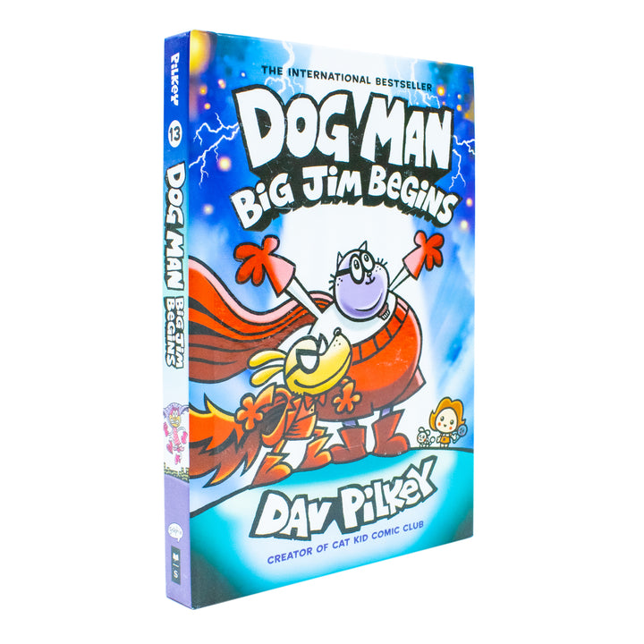 Dog Man 13: Big Jim Begins (a laugh-out-loud, full-colour book in the Number One, millions-of-copies-selling series!): A Graphic Novel