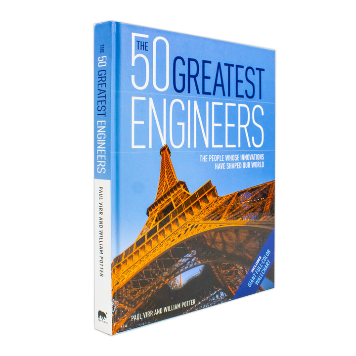 The 50 Greatest Engineers : The People Whose Innovations Have Shaped Our World  Book By  Paul Virr And William Potter | Hardback