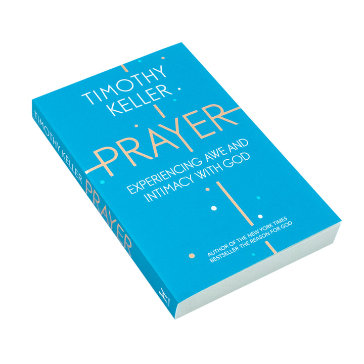 Prayer: Experiencing Awe & Intimacy with God by Timothy Keller | Christian faith, spiritual growth, worship, devotion, meditation, prayer book