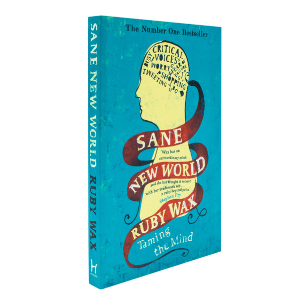 Sane New World: Taming the Mind – A Self-Help Book on Mindfulness, Mental Health, Anxiety, Stress Management, and Personal Development by Ruby Wax