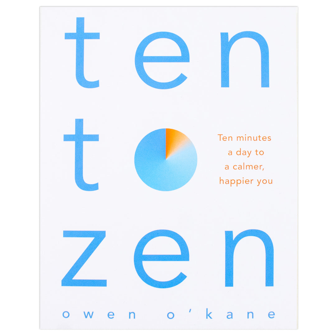 Ten to Zen book by Owen O'Kane – Self-help guide to calmness, happiness, mindfulness, stress relief, daily habits & better mental health in 10 minutes