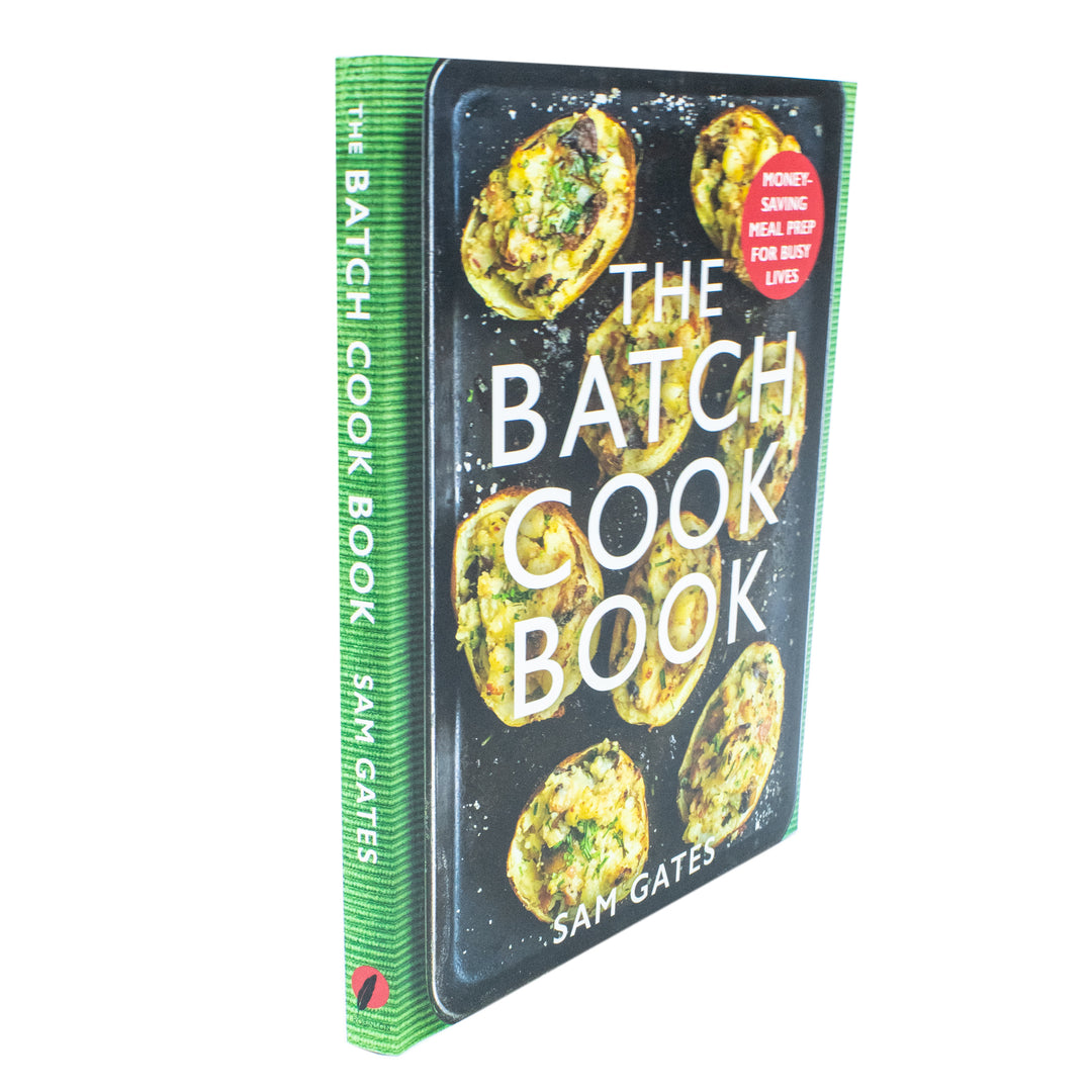 The Batch Cook Book: Money-Saving Meal Prep for Busy Lives – Time-Saving Recipes, Healthy Meals & Easy Meal Planning by Sam Gates
