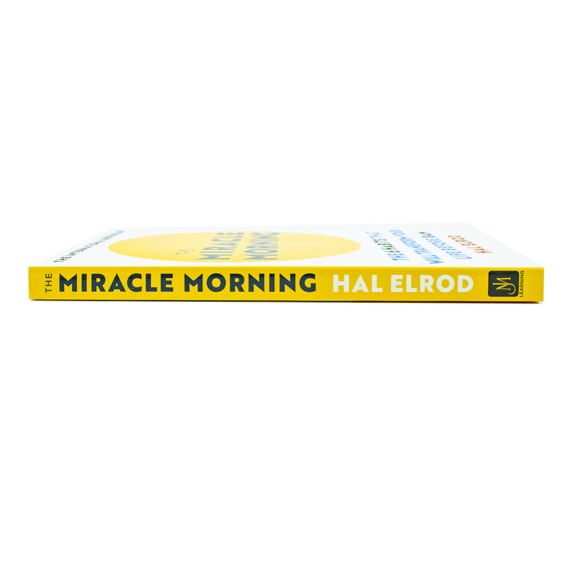The Miracle Morning: The 6 Habits That Will Transform Your Life Before 8 AM By Hal Elrod