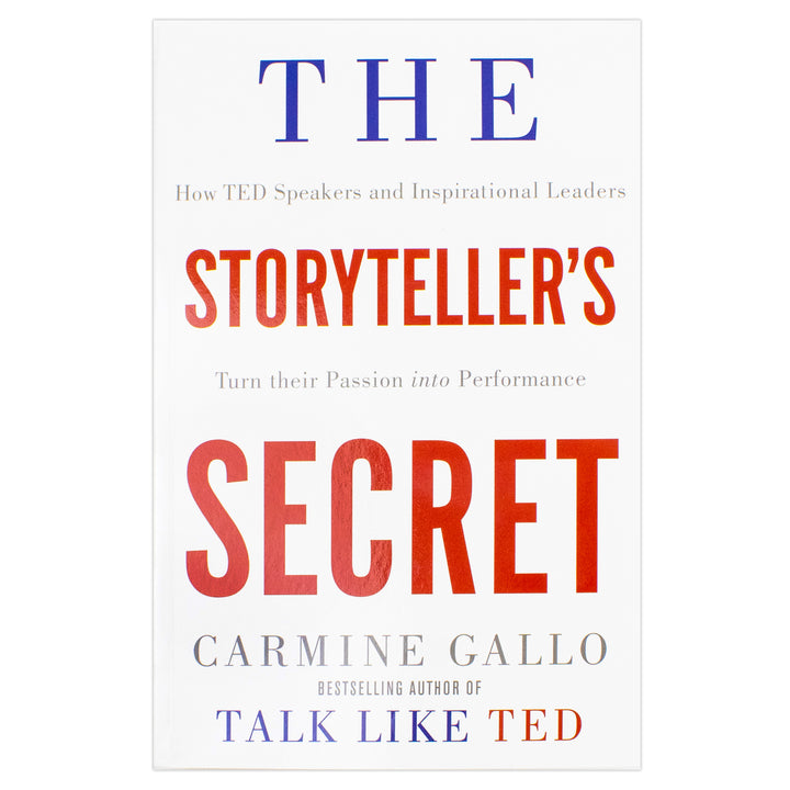 The Storyteller's Secret: How TED Speakers and Inspirational Leaders Turn Their Passion into Performance by Carmine Gallo(Paperback)