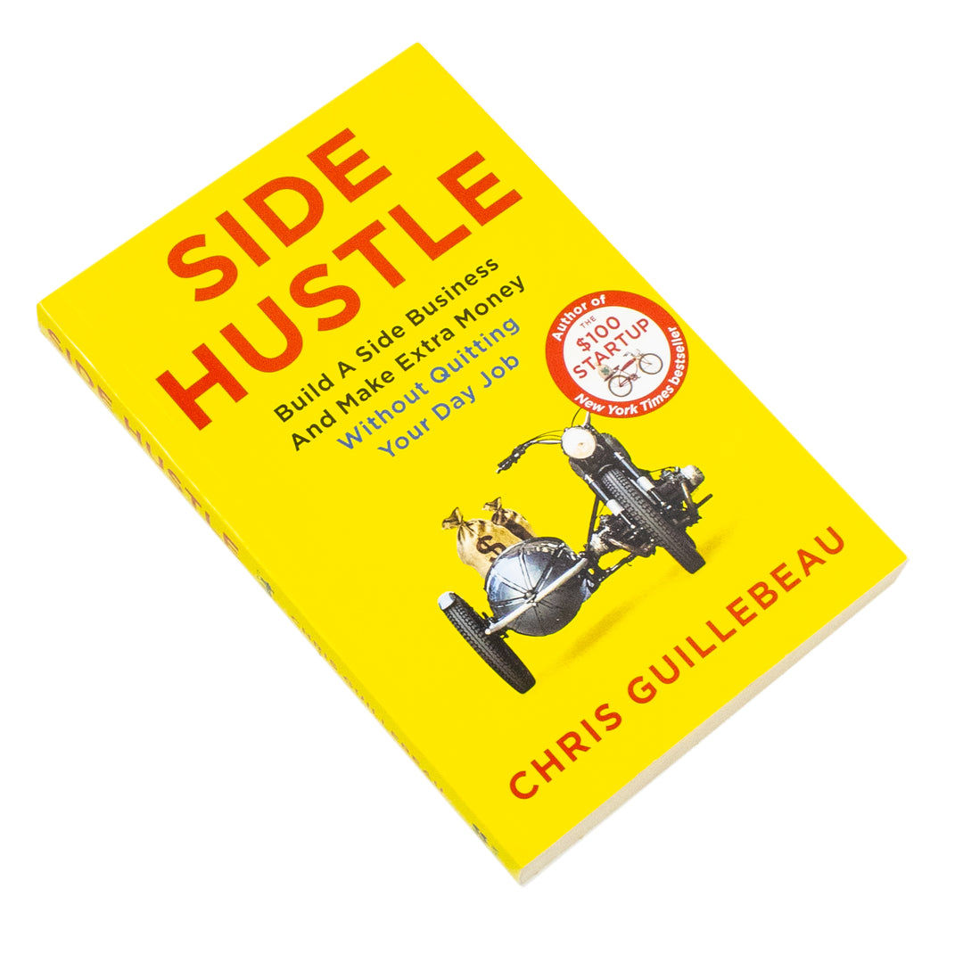 Side Hustle: Build a Side Business and Make Extra Money - Without Quitting Your Day Job by Chris Guillebeau (Paperback)
