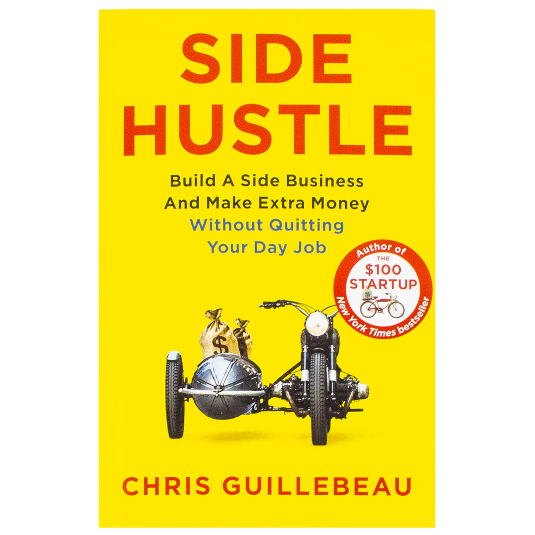 Side Hustle: Build a Side Business and Make Extra Money - Without Quitting Your Day Job by Chris Guillebeau (Paperback)