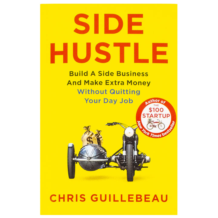 Side Hustle: Build a Side Business and Make Extra Money - Without Quitting Your Day Job by Chris Guillebeau (Paperback)