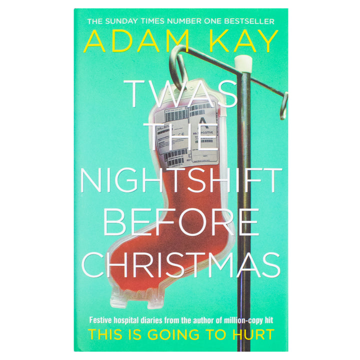 Twas The Nightshift Before Christmas: Festive hospital diaries from the author of multi-million-copy hit This is Going to Hurt
